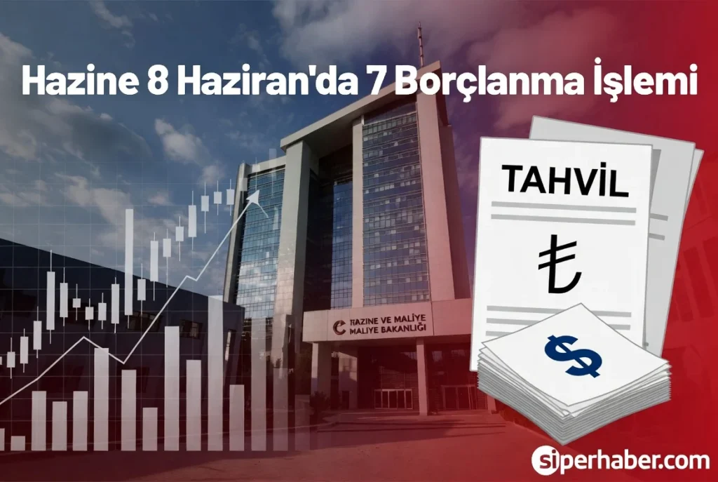 Hazine 8 Haziran’da 7 Borçlanma İşlemi Gerçekleştirecek